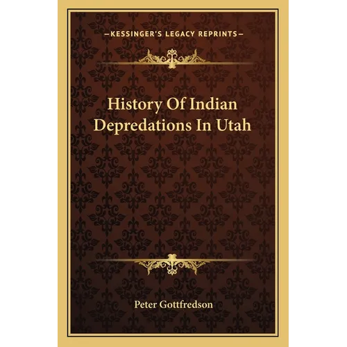 History Of Indian Depredations In Utah - Paperback