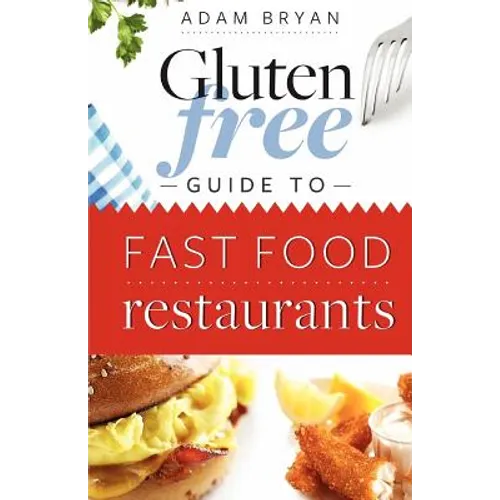 The Gluten Free Guide to Fast Food Restaurants - Paperback