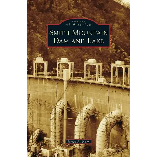 Smith Mountain Dam and Lake - Hardcover