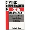 Strategic Communication in Crisis Management: Lessons from the Airline Industry - Hardcover