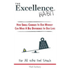 The Excellence Habit: How Small Changes In Our Mindset Can Make A Big Difference In Our Lives - Paperback