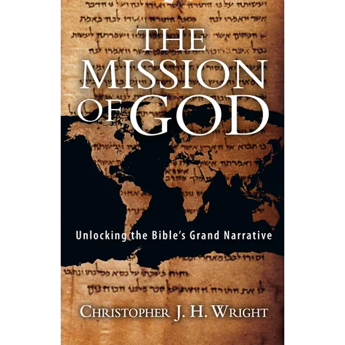 The Mission of God: Unlocking the Bible's Grand Narrative - Paperback