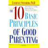 The Ten Basic Principles of Good Parenting - Paperback