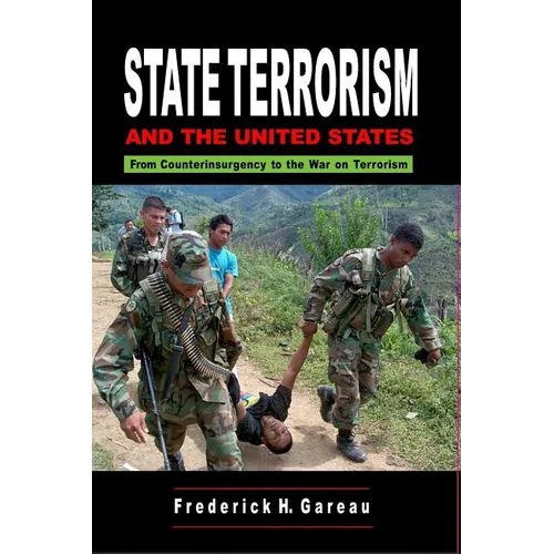 State Terrorism and the United States: From Counterinsurgency and the War on Terrorism - Paperback
