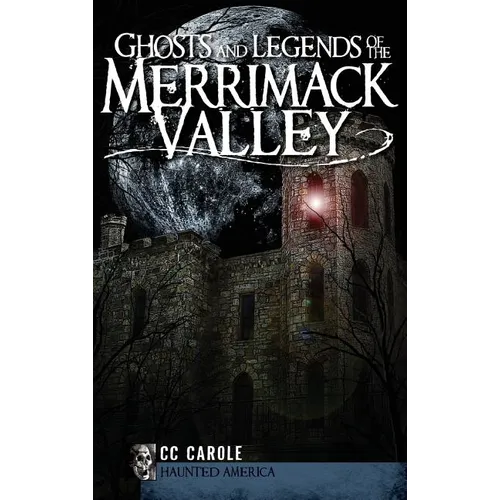 Ghosts and Legends of the Merrimack Valley - Hardcover