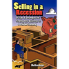 Selling in a Recession: 21 Tips and Strategies for Finding New Business in a Tough Economy, or Sales Prospecting Secrets, Sales Motivation, Negotiatin - Paperback