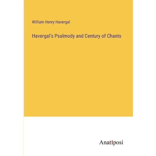 Havergal's Psalmody and Century of Chants - Paperback