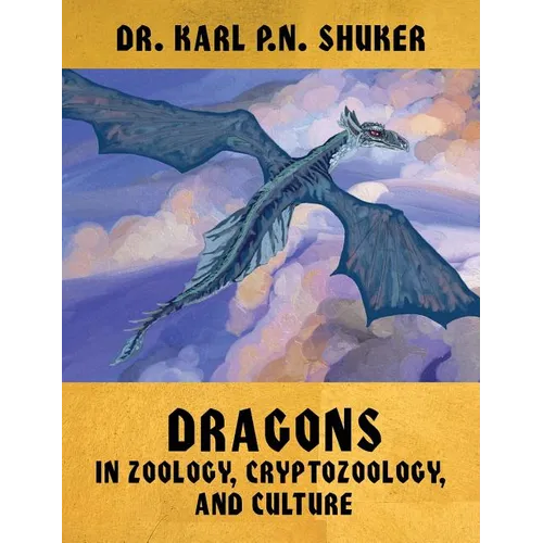 Dragons in Zoology, Cryptozoology, and Culture - Hardcover