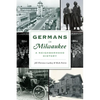 Germans in Milwaukee: A Neighborhood History - Paperback