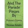 And the Parade Passes by: Picasso's Clowns - Paperback