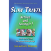 Slow Travel--Retired and Loving It!: A New "How to" Guide for Retirees Visiting Europe - Paperback
