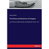 The History and Doctrines of Irvingism: Or of the So-Called Catholic and Apostolic Church. Vol. I - Paperback