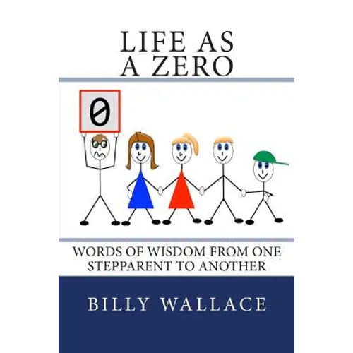 Life as a ZERO: Words of wisdom from one stepparent to another - Paperback