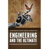 Engineering and the Ultimate: An Interdisciplinary Investigation of Order and Design in Nature and Craft - Hardcover