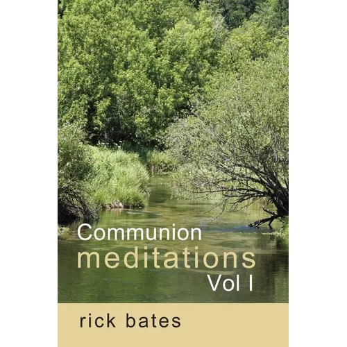 Communion Meditations, Vol I - Paperback