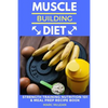 Muscle Building Diet: Two Manuscripts: Strength Training Nutrition 101 + Meal Prep Recipe Book - Paperback
