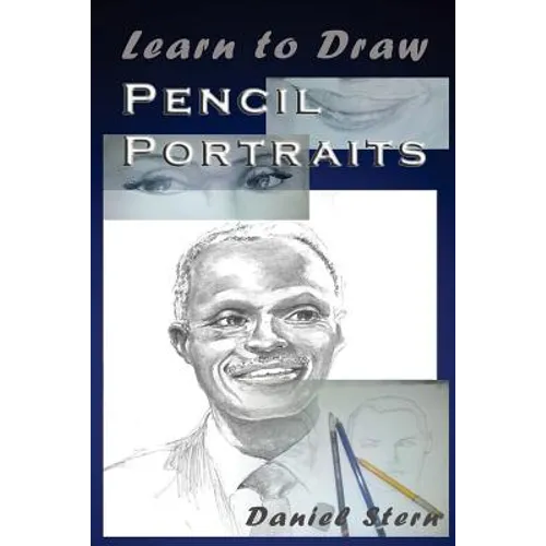 Learn to Draw Pencil Portraits: Step-by-step Drawing Techniques and Secrets for Beginners and Intermediates - In a Few Days You Would Be Drawing Like - Paperback
