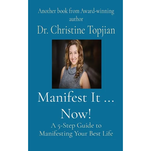 Manifest It ... Now!: A 5-Step Guide to Manifesting Your Best Life - Hardcover
