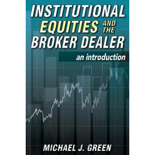 Institutional Equities and the Broker Dealer: An Introduction - Paperback
