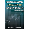 Institutional Equities and the Broker Dealer: An Introduction - Paperback