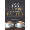 100 Cups of Joy With Our Heavenly Father: Learning How To Have Emmanuel Moments Each Day - Paperback