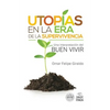 Utopias en la era de la supervivencia.: Una interpretacion del Buen Vivir - Paperback