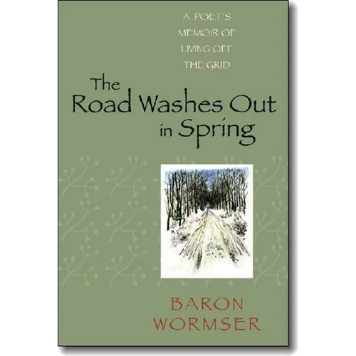 The Road Washes Out in Spring: A Poet's Memoir of Living Off the Grid - Paperback