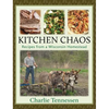 Kitchen Chaos: Recipes from a Wisconsin Homestead - Hardcover