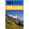 101 Amazing Things to Do in Ireland: Ireland Travel Guide - Paperback