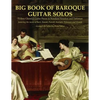 Big Book of Baroque Guitar Solos: 72 Easy Classical Guitar Pieces in Standard Notation and Tablature, Featuring the Music of Bach, Handel, Purcell, Sc - Paperback