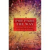 Prepare the Way: Cultivating a Heart for God in Advent - Paperback