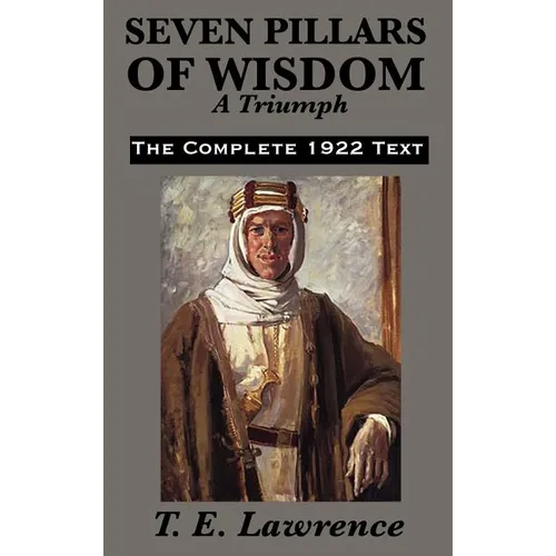 Seven Pillars of Wisdom: A Triumph - Hardcover