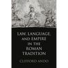 Law, Language, and Empire in the Roman Tradition - Hardcover