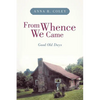 From Whence We Came: Good Old Days - Paperback