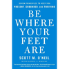 Be Where Your Feet Are: Seven Principles to Keep You Present, Grounded, and Thriving - Paperback