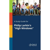 A Study Guide for Philip Larkin's "High Windows" - Paperback