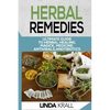 Herbal Remedies: The Ultimate Guide to Herbal Healing, Magic, Medicine, Antivirals, And Antibiotics - Paperback