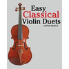 Easy Classical Violin Duets: Featuring Music of Bach, Mozart, Beethoven, Vivaldi and Other Composers. - Paperback