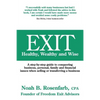 Exit: Healthy, Wealthy and Wise - A Step-By-Step Guide to Conquering Business, Personal, Family and Financial Issues When Se - Paperback
