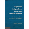 Repressive Jurisprudence in the Early American Republic: The First Amendment and the Legacy of English Law - Paperback