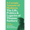 A Certain Amount of Madness: The Life Politics and Legacies of Thomas Sankara - Paperback