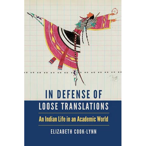 In Defense of Loose Translations: An Indian Life in an Academic World - Hardcover