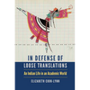 In Defense of Loose Translations: An Indian Life in an Academic World - Hardcover