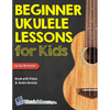 Beginner Ukulele Lessons for Kids Book with Online Video and Audio Access - Paperback