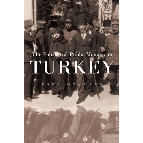 The Politics of Public Memory in Turkey - Hardcover