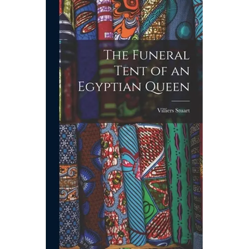 The Funeral Tent of an Egyptian Queen - Hardcover