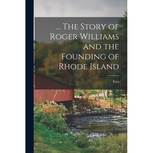 ... The Story of Roger Williams and the Founding of Rhode Island - Paperback