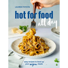 Hot for Food All Day: Easy Recipes to Level Up Your Vegan Meals [A Cookbook] - Paperback
