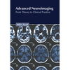 Advanced Neuroimaging: From Theory to Clinical Practice - Hardcover