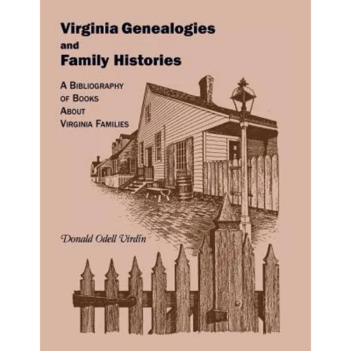Virginia Genealogies and Family Histories: A Bibliography of Books about Virginia Families - Paperback